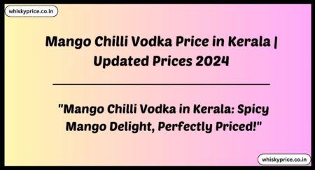 Mango Chilli Vodka Price in Kerala