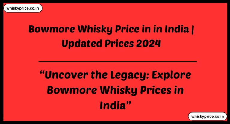 Bowmore Whisky Price in in India