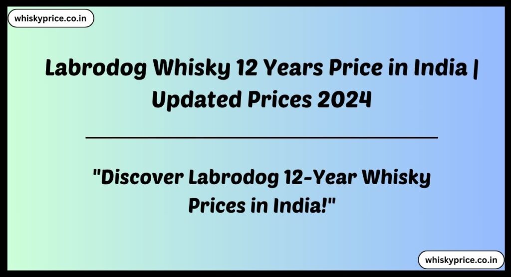 Labrodog Whisky 12 Years Price in India